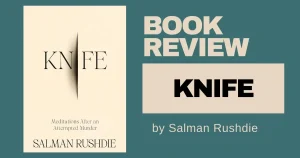 Knife: Meditations After an Attempted Murder by Salman Rushdie