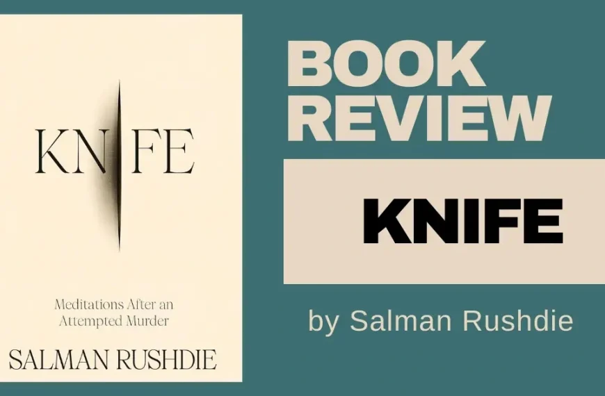 Knife: Meditations After an Attempted Murder by Salman Rushdie