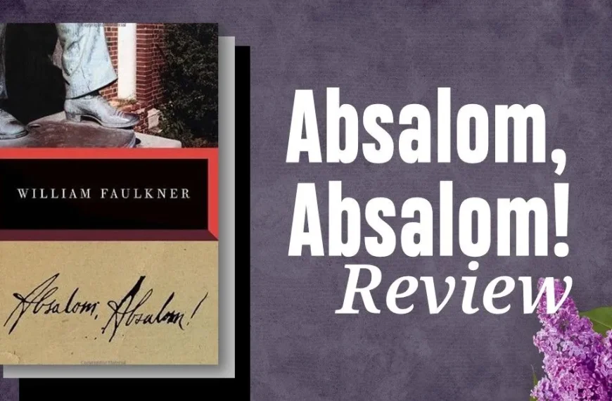 Absalom, Absalom! is Essential Reading for Understanding the American South