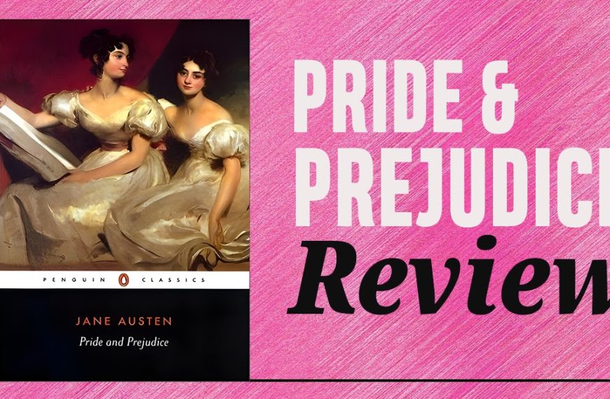 Pride and prejudice: what makes it a must read for all?